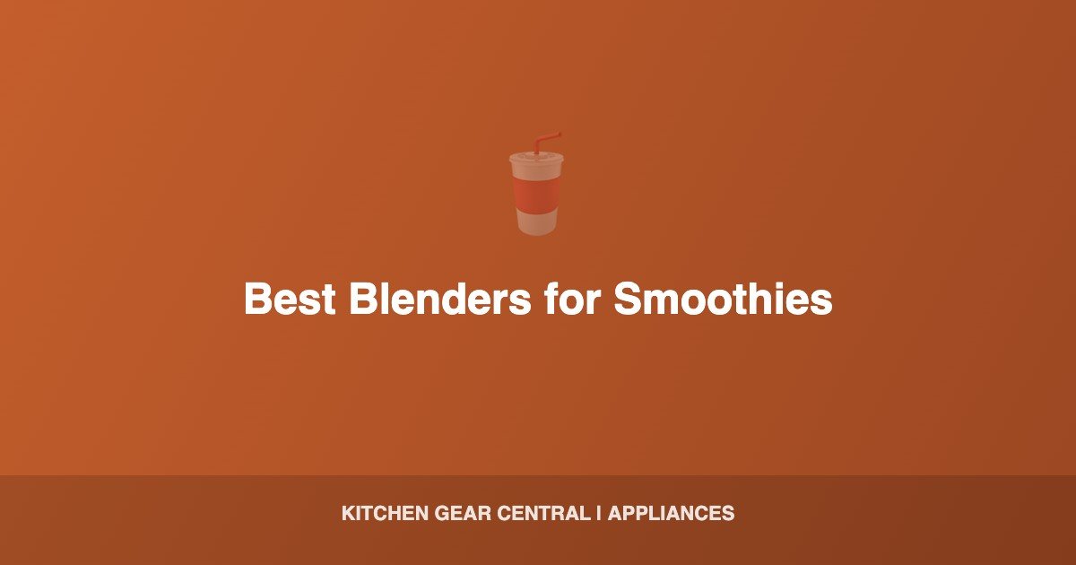 Best Blenders for Smoothies