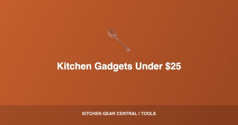 Best Kitchen Gadgets Under $25 in 2026: Budget Tools That Actually Work